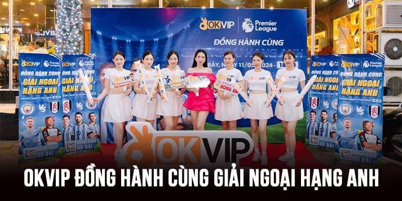 okvip cùng ngoại hạng anh