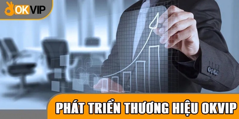 phát triển thương hiệu okvip